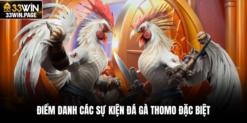 Điểm danh các sự kiện đá gà Thomo đặc biệt