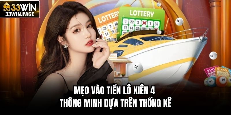 Mẹo vào tiền lô xiên 4 thông minh dựa trên thống kê