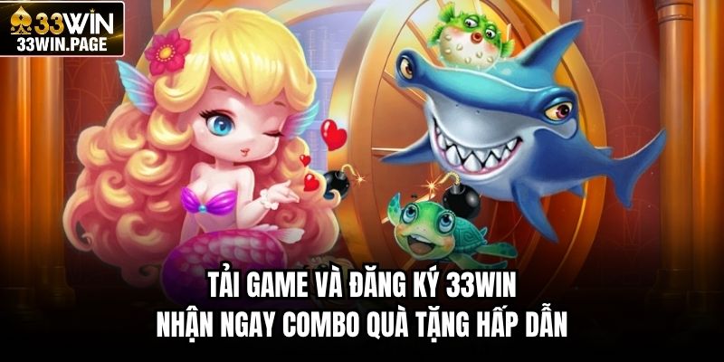 Tải game và đăng ký 33WIN nhận ngay combo quà tặng hấp dẫn