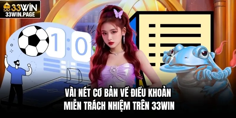 Vài nét cơ bản về điều khoản miễn trách nhiệm trên 33WIN